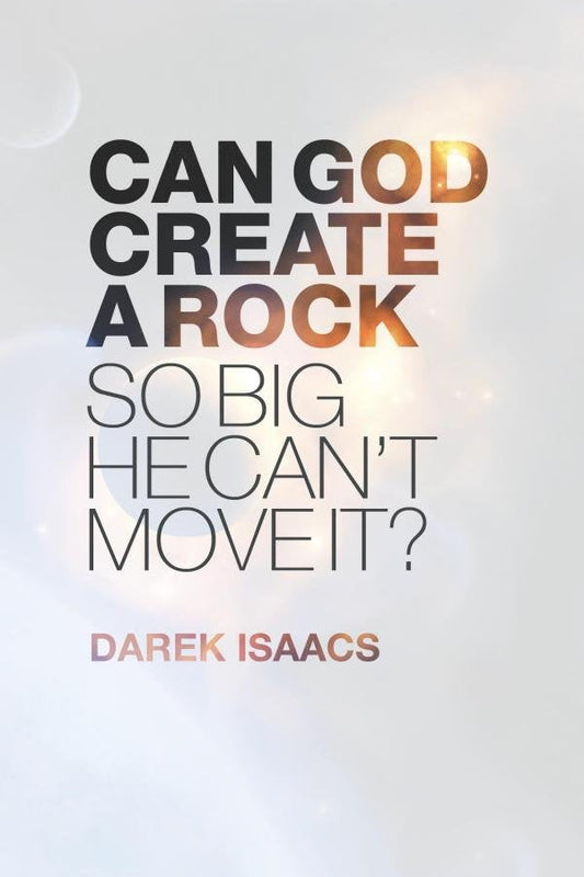 Can God Create a Rock So Big He Can't Move It?